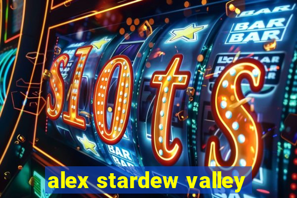 alex stardew valley